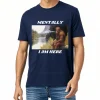 Men t-shirt Mentally I Am Here Monkey Funny Meme Men Casual Cotton Classic Oversized T-shirts Hip Hop Vintage Tee Shirt Unisex