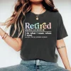 Retired Definition Tee Retired I Do What I Want When I Want Shirt Women Short Sleeve T-shirt Funny Retirement Tee Female Tshirt